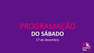 screenshot: Programação do sábado – 17/12
