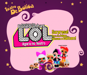 screenshot: Espetáculo “As Aventuras das Bonequinhas LOL no Teatro” chega ao Tatuapé com desconto no Passeios Kids
