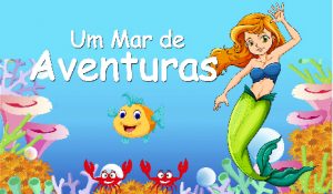 screenshot: DESCONTO! Espetáculo “Um Mar de Aventuras” conta a história de uma pequena sereia muito corajosa