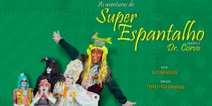 screenshot: Descontão! Com temas sobre aceitação e amizade, “As aventuras do Super Espantalho contra o Dr. Corvo” entra em cartaz no Teatro Dr. Botica