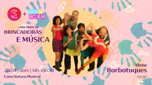 screenshot: Casa Natura Musical e Casa do Brincar inauguram a Casinha: uma tarde de brincadeiras e muita música, com o show Os Barbatuques